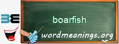 WordMeaning blackboard for boarfish